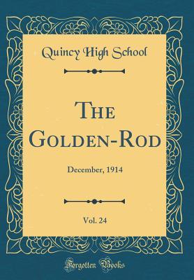 Read The Golden-Rod, Vol. 24: December, 1914 (Classic Reprint) - Quincy High School | PDF