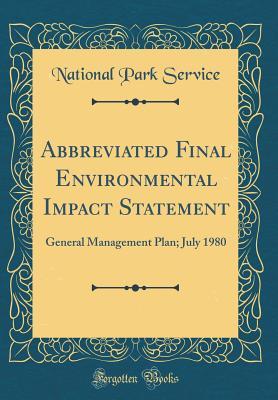 Full Download Abbreviated Final Environmental Impact Statement: General Management Plan; July 1980 (Classic Reprint) - U.S. National Park Service file in ePub