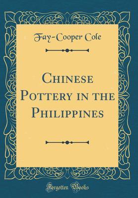 Download Chinese Pottery in the Philippines (Classic Reprint) - Fay-Cooper Cole file in PDF