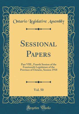 Download Sessional Papers, Vol. 50: Part VIII., Fourth Session of the Fourteenth Legislature of the Province of Ontario, Session 1918 (Classic Reprint) - Ontario Legislative Assembly | PDF