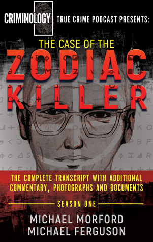 Download The Case Of The Zodiac Killer: The Complete Transcript With Additional Commentary, Photographs And Documents - Michael Morford | PDF