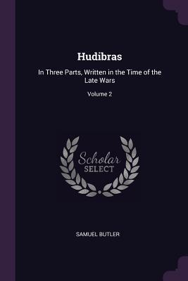 Read Hudibras: In Three Parts, Written in the Time of the Late Wars; Volume 2 - Samuel Butler | ePub