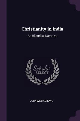 Download Christianity in India: An Historical Narrative - John William Kaye file in PDF