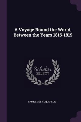 Download A Voyage Round the World, Between the Years 1816-1819 - Camille De Roquefeuil file in PDF