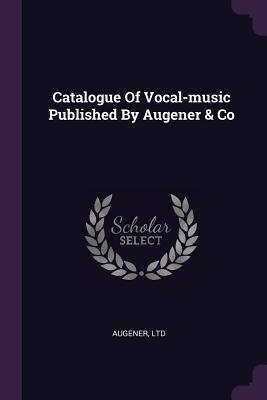 Download Catalogue of Vocal-Music Published by Augener & Co - Augener Ltd | PDF