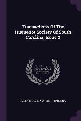 Read Online Transactions of the Huguenot Society of South Carolina, Issue 3 - Huguenot Society of South Carolina file in ePub