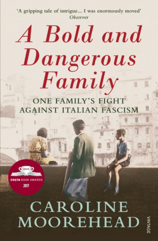 Full Download A Bold and Dangerous Family: One Family’s Fight Against Italian Fascism - Caroline Moorehead file in PDF