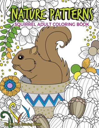 Read Nature Patterns Squirrel Adult Coloring Book: Volume 7 (Premium Adult Coloring Books) - Lilt Kids Coloring Books | PDF
