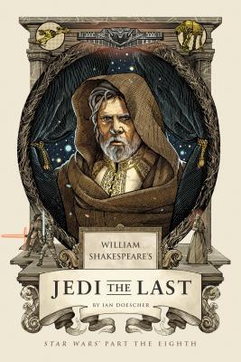 Read Online William Shakespeare's Jedi the Last: Star Wars' Part the Eighth - Ian Doescher file in PDF