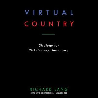 Read Virtual Country: Strategy for 21st Century Democracy - Richard Lang | ePub