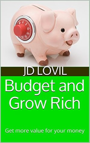 Read Budget and Grow Rich: Get more value for your money - Jd Lovil | ePub