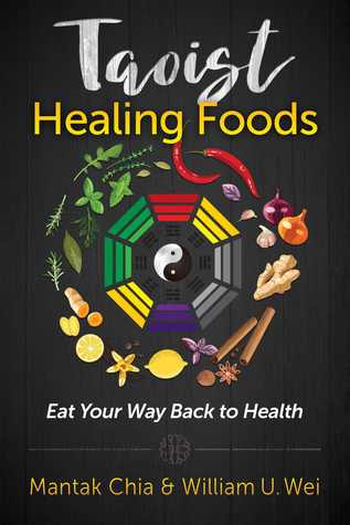 Full Download Taoist Healing Foods: Eat Your Way Back to Health - Mantak Chia | ePub
