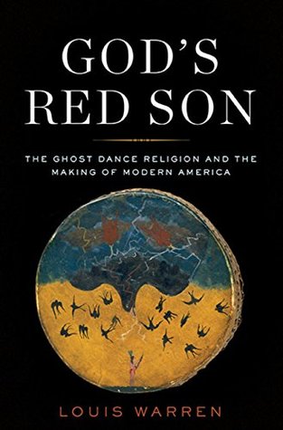 Read Online God's Red Son: The Ghost Dance Religion and the Making of Modern America - Louis S. Warren | PDF