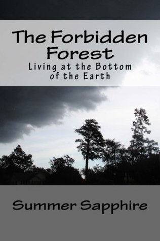 Read Online Living at the Bottom of the Earth (Forbidden Forest) (Volume 1) - Summer Sapphire | PDF