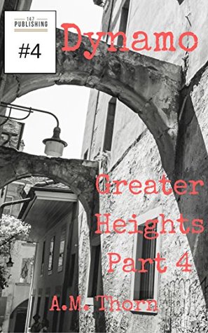 Read Dynamo #4: Greater Heights Part 4 (of 6) (A Vigilantes Making Us Safe Story) (Part of the 147 Superhero Universe) - A.M. Thorn file in PDF
