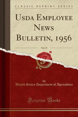 Full Download USDA Employee News Bulletin, 1956, Vol. 15 (Classic Reprint) - U.S. Department of Agriculture file in ePub