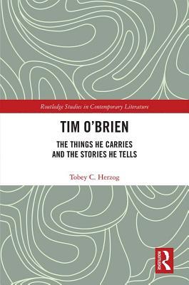 Read Tim O'Brien: The Things He Carries and the Stories He Tells - Tobey C. Herzog | ePub