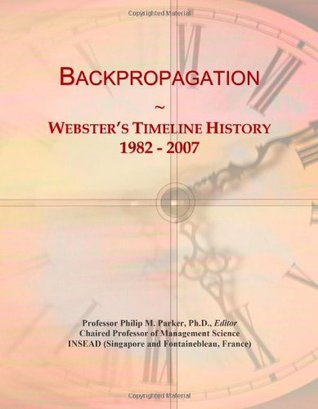 Full Download Backpropagation: Webster's Timeline History, 1982 - 2007 - Icon Group International | ePub