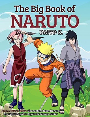 Read Online The Big Book of Naruto: Learn How to Draw Characters from Naruto, The Most Popular Japanese Manga Series - David K. | ePub