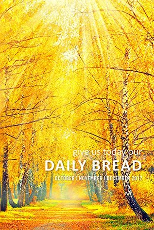Read Online Daily Bread-October, November, December, 2017 (ubf daily bread) - UBF Daily Bread Writers UBF Press | ePub