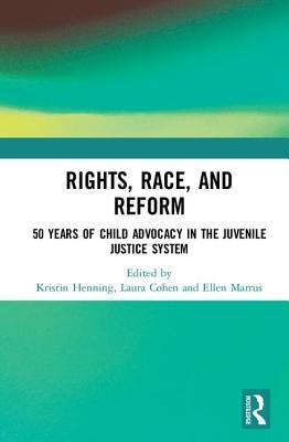 Full Download Rights, Race, and Reform: 50 Years of Child Advocacy in the Juvenile Justice System - Laura Cohen file in PDF
