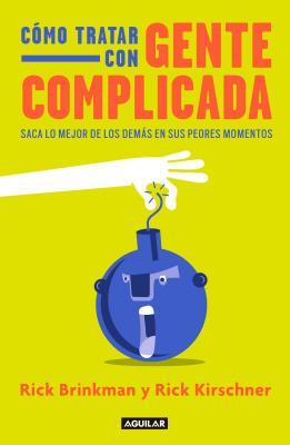 Read C�mo Tratar Con Gente Complicada / Dealing with Difficult People - Rick Brinkman | ePub