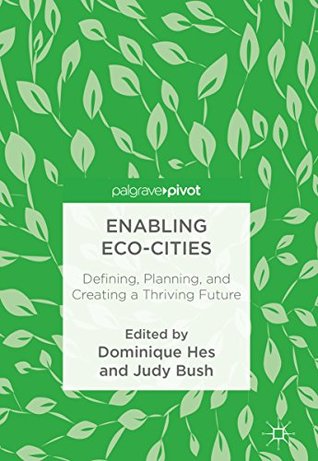 Full Download Enabling Eco-Cities: Defining, Planning, and Creating a Thriving Future - Dominique Hes file in ePub