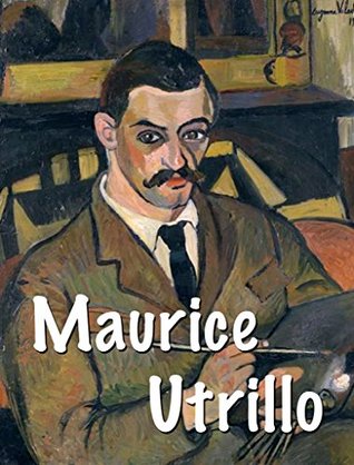 Read Maurice Utrillo: An alcoholic becomes a famous impressionist (Impressionism Book 8) - Yuri Karminsky file in ePub