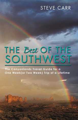 Read The Best of the Southwest: The Canyonlands Travel Guide for a One Week(or Two Week) Trip of a Lifetime - Steve Carr file in PDF