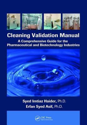 Read Cleaning Validation Manual: A Comprehensive Guide for the Pharmaceutical and Biotechnology Industries - Syed Imtiaz Haider file in PDF