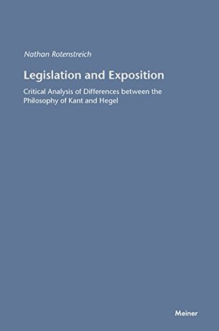 Full Download Legislation and Exposition: Critical Analysis of Differences between the Philosophy of Kant and Hegel (Hegel-Studien, Beihefte Book 24) - Nathan Rotenstreich | ePub
