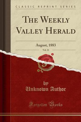 Read Online The Weekly Valley Herald, Vol. 21: August, 1883 (Classic Reprint) - Unknown file in ePub