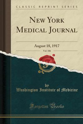 Full Download New York Medical Journal, Vol. 106: August 18, 1917 (Classic Reprint) - Washington Institute of Medicine | ePub