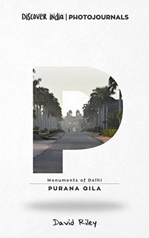 Read Purana Qila: Discover India   Photojournals (Monuments of Delhi Book 2) - David Riley file in PDF