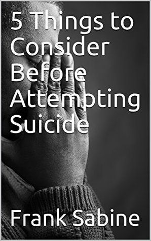 Download 5 Things to Consider Before Attempting Suicide - Frank Sabine file in ePub