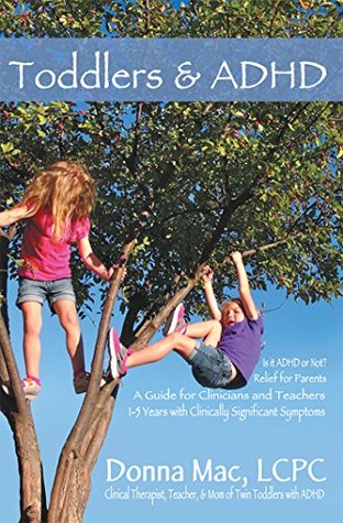 Read Online Toddlers & Adhd: Relief for Parents, a Guide for Clinicians and Teachers - Donna Mac Lcpc | ePub