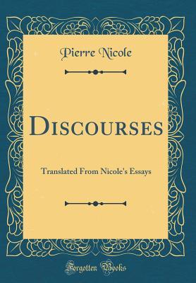 Download Discourses: Translated from Nicole's Essays (Classic Reprint) - Pierre Nicole | PDF
