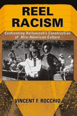 Read Online Reel Racism: Confronting Hollywood's Construction of Afro-American Culture - Vincent F Rocchio file in ePub