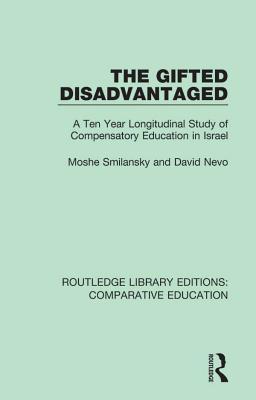 Read Online The Gifted Disadvantaged: A Ten Year Longitudinal Study of Compensatory Education in Israel - Moshe Smilansky file in PDF