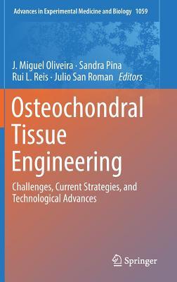 Read Osteochondral Tissue Engineering: Challenges, Current Strategies, and Technological Advances - Miguel Oliveira | PDF
