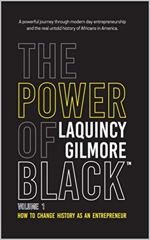 Download The Power of Black : Volume 1: How to Change History as an Entrepreneur - Laquincy Gilmore | ePub