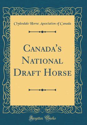 Download Canada's National Draft Horse (Classic Reprint) - Clydesdale Horse Association of Canada | PDF