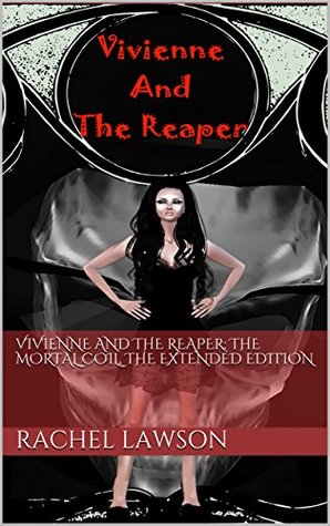 Read Vivienne and the Reaper: The Mortal Coil, The Extended Edition - Rachel Lawson file in PDF
