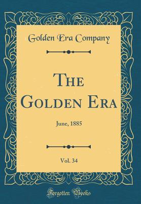 Read The Golden Era, Vol. 34: June, 1885 (Classic Reprint) - Golden Era Company | PDF