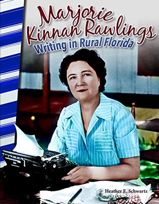 Full Download Marjorie Kinnan Rawlings: Writing in Rural Florida (Social Studies Readers) - Heather E. Schwartz | PDF