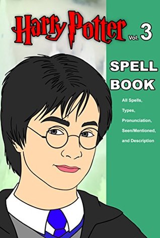 Download Harry Potter Spell Book Vol. 3: All Spells, Types, Pronunciation, Seen/Mentions, and Description - Jessy Mark | PDF