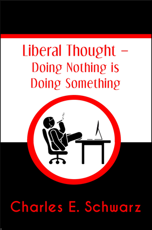 Read Online Liberal Thought: Doing Nothing is Doing Something - Charles Schwarz | ePub