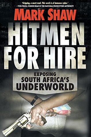 Full Download Hitmen for Hire: Exposing South Africa's Underworld - Mark Shaw | PDF