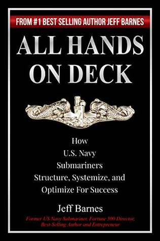 Read All Hands on Deck: How U.S. Navy Submariners Structure, Systemize, and Optimize for Success - Jeff Barnes | PDF
