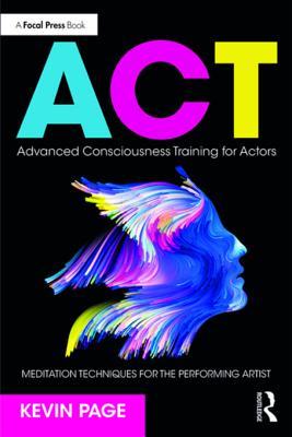 Download Advanced Consciousness Training for Actors: Meditation Techniques for the Performing Artist - Kevin Page file in ePub